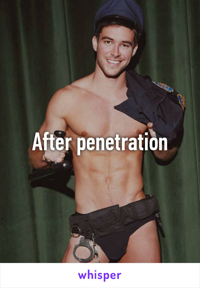 After penetration