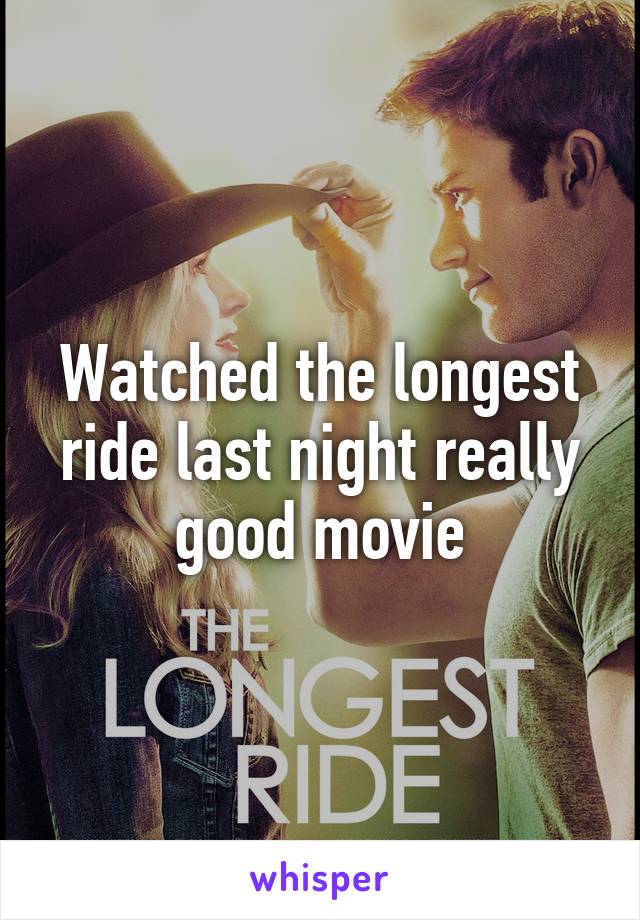 Watched the longest ride last night really good movie