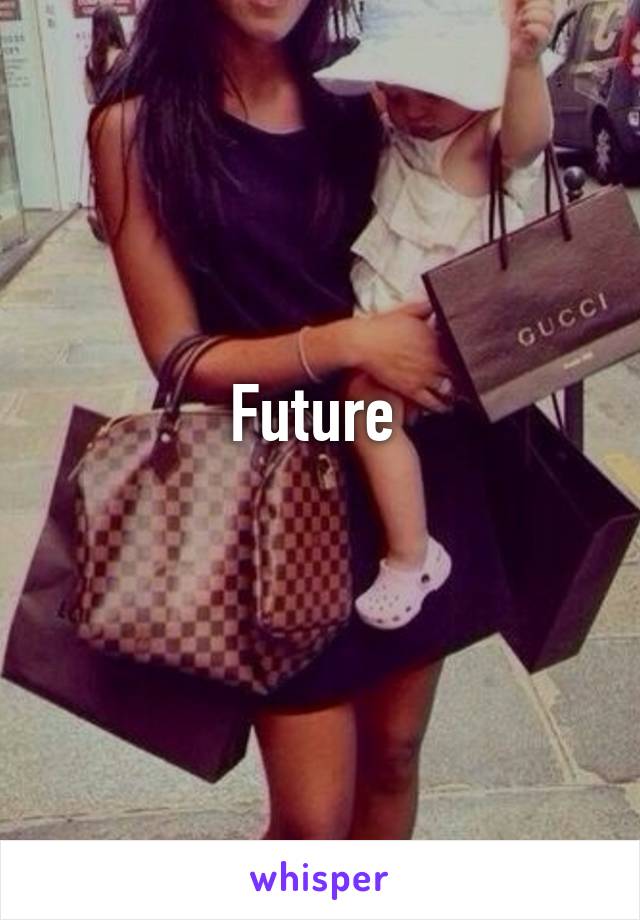 Future 
