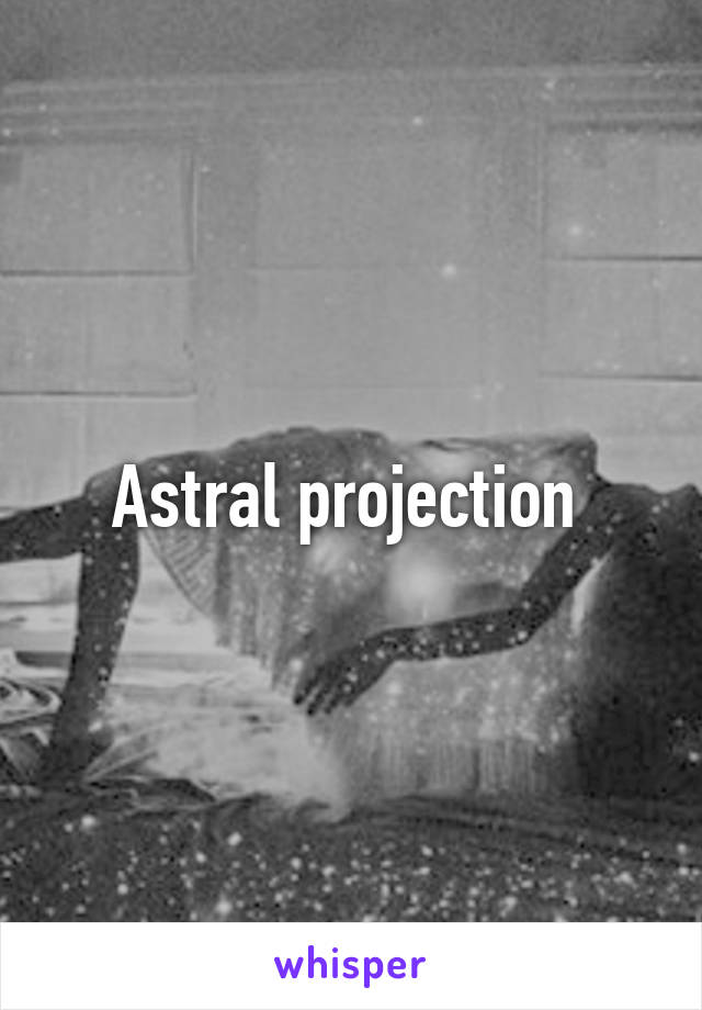 Astral projection 