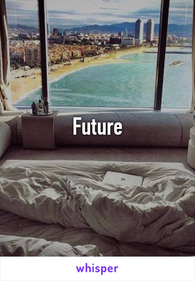 Future
