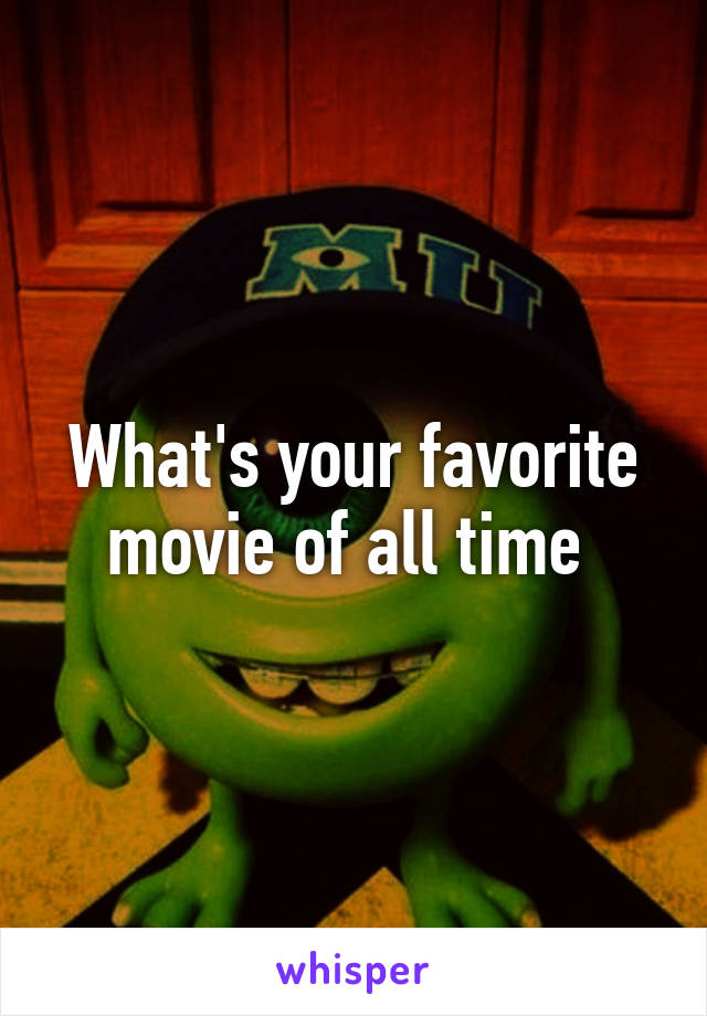 What's your favorite movie of all time 