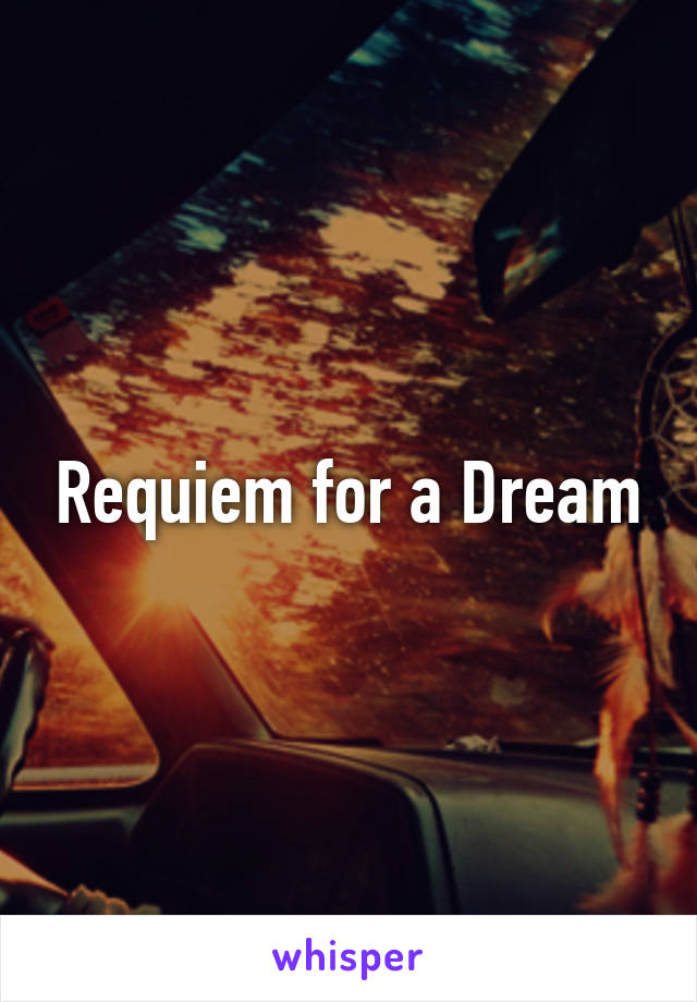 Requiem for a Dream