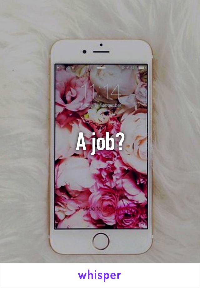 A job?