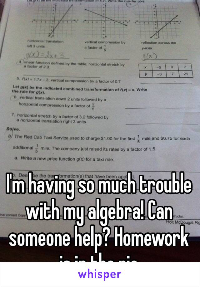 I'm having so much trouble with my algebra! Can someone help? Homework is in the pic