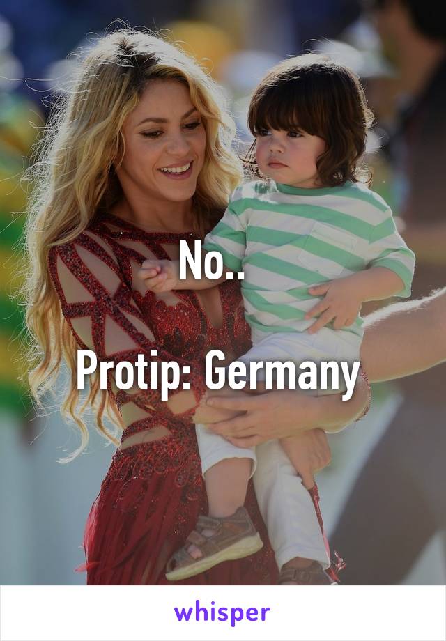 No..  

Protip: Germany 