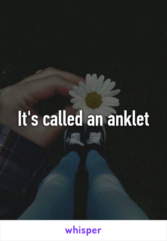 It's called an anklet