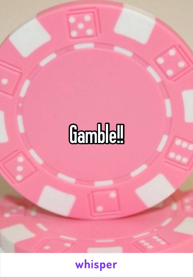 Gamble!!