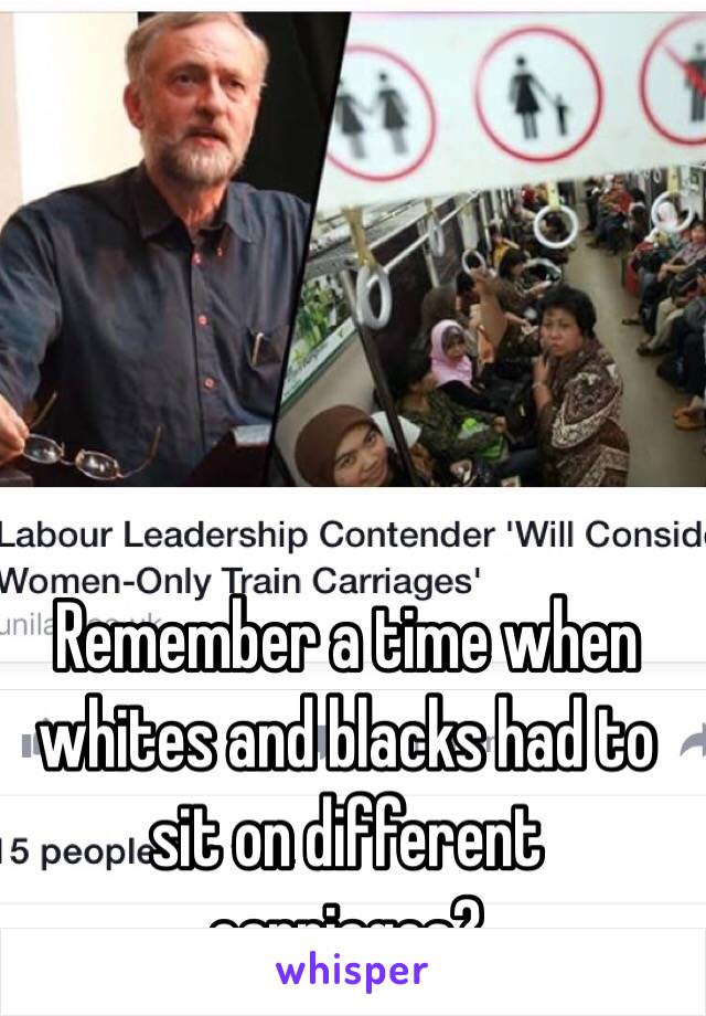 Remember a time when whites and blacks had to sit on different carriages? 