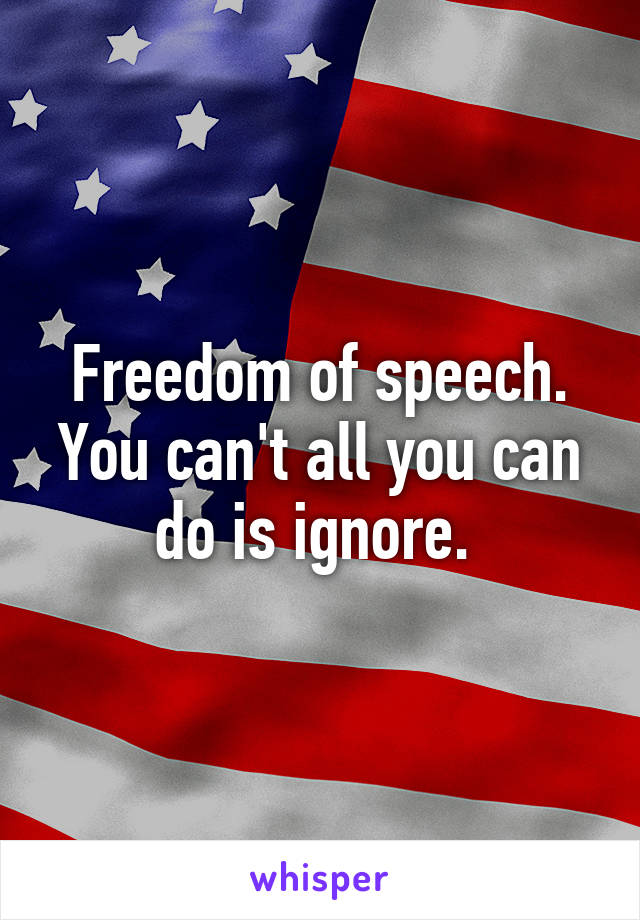 Freedom of speech. You can't all you can do is ignore. 