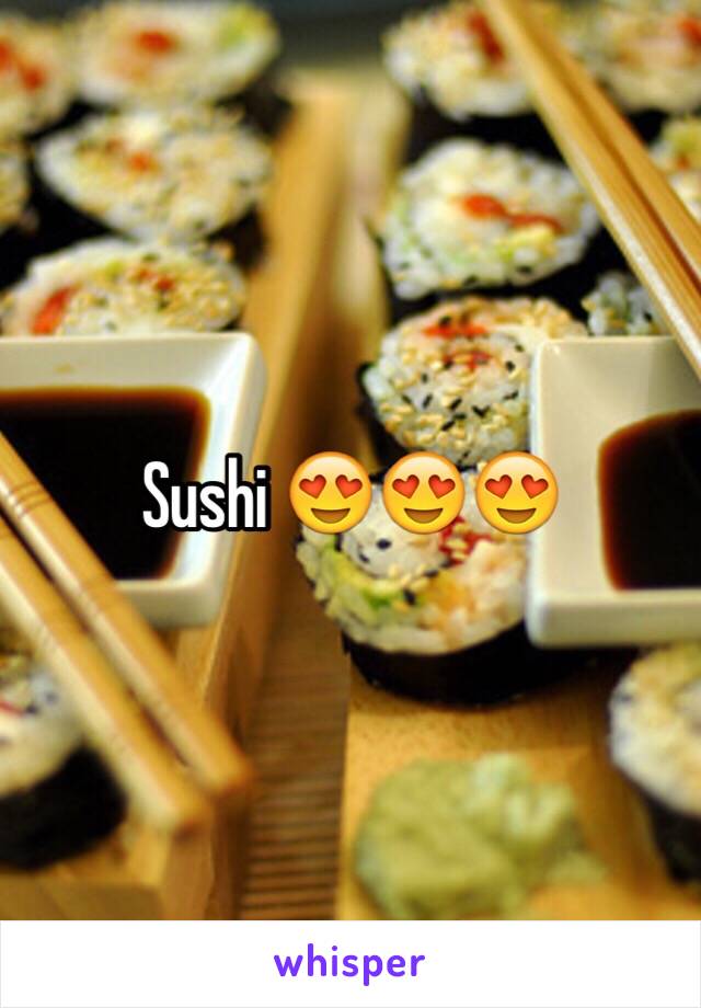 Sushi 😍😍😍