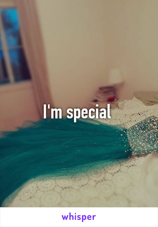 I'm special 