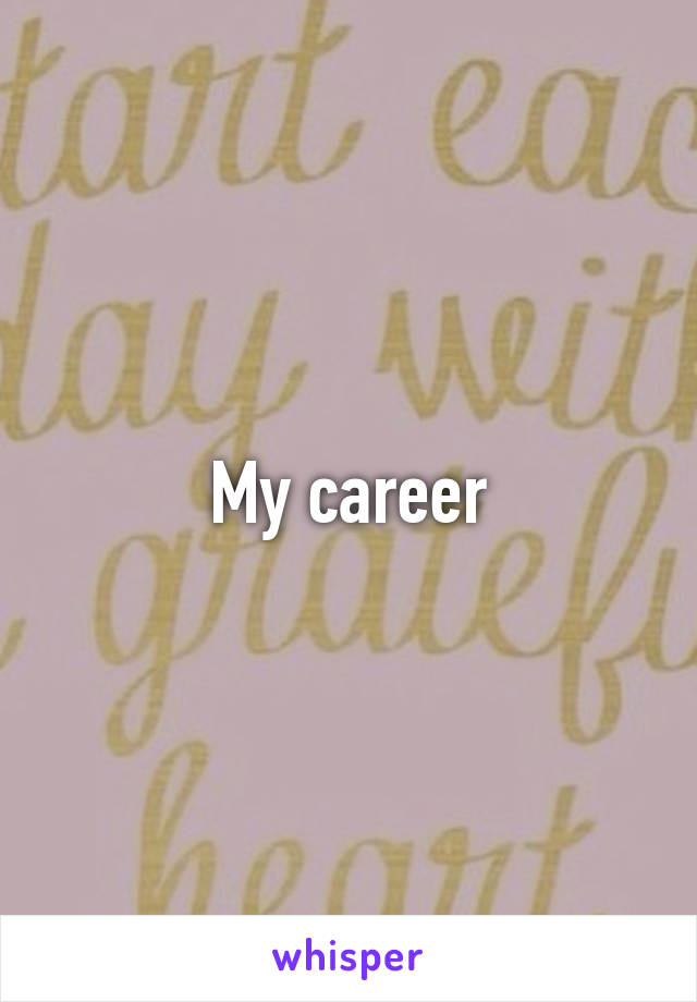 My career