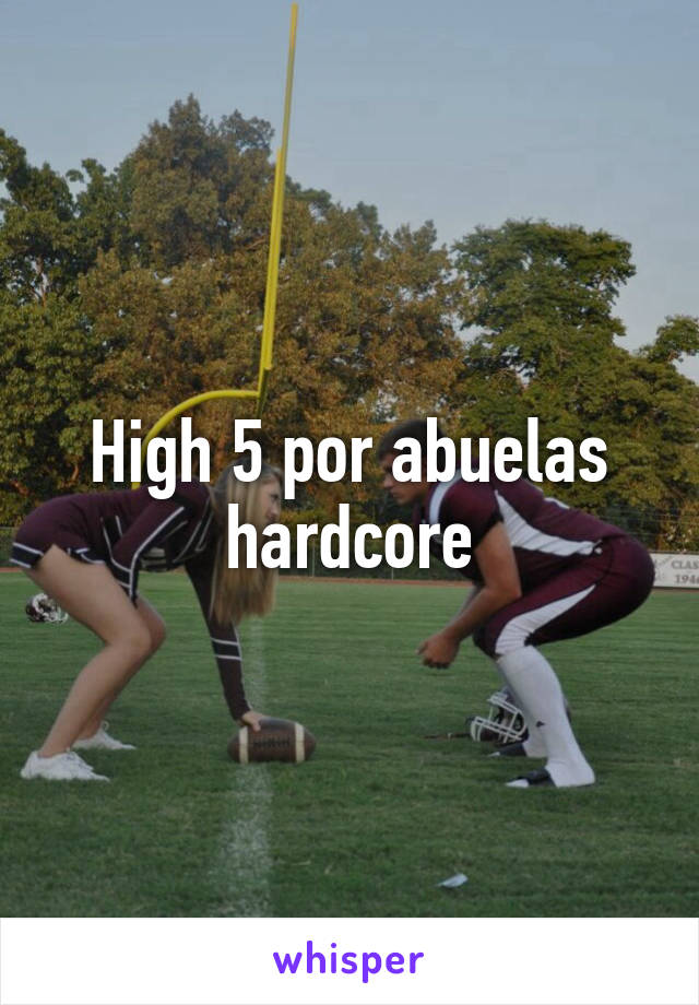 High 5 por abuelas hardcore