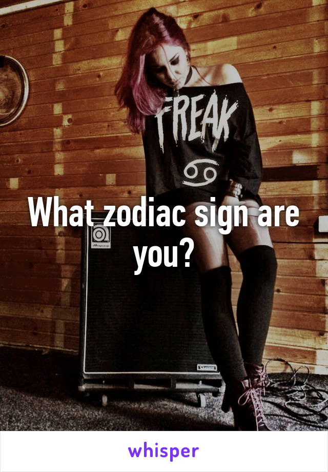 What zodiac sign are you?