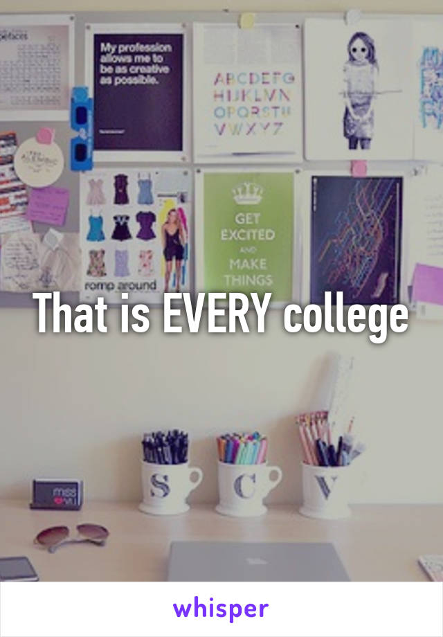 That is EVERY college