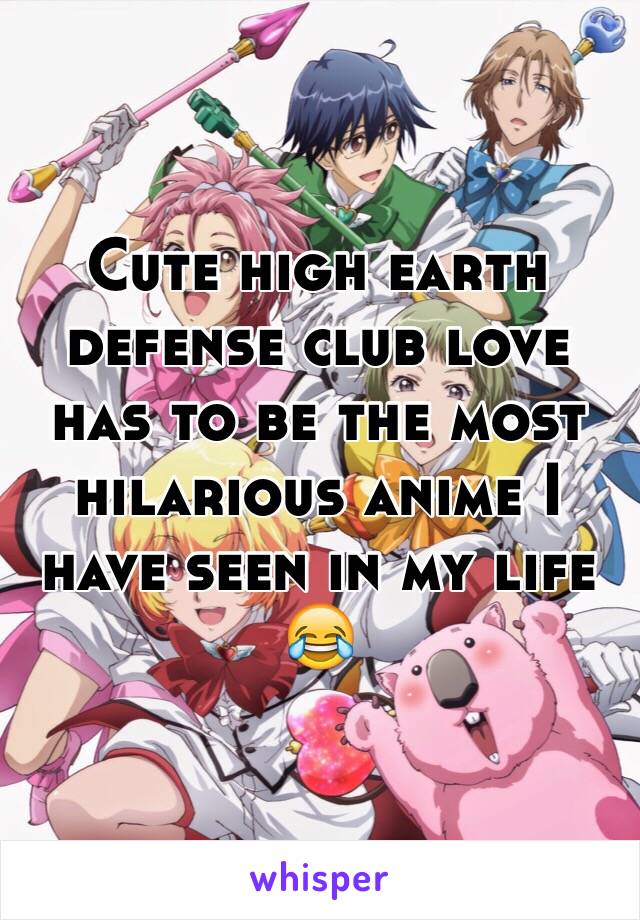 Cute high earth defense club love has to be the most hilarious anime I have seen in my life 😂