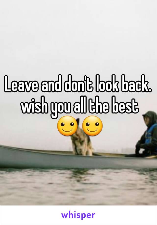 Leave and don't look back. wish you all the best ☺☺