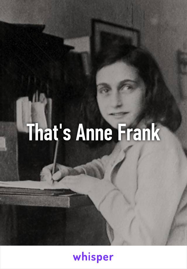 That's Anne Frank