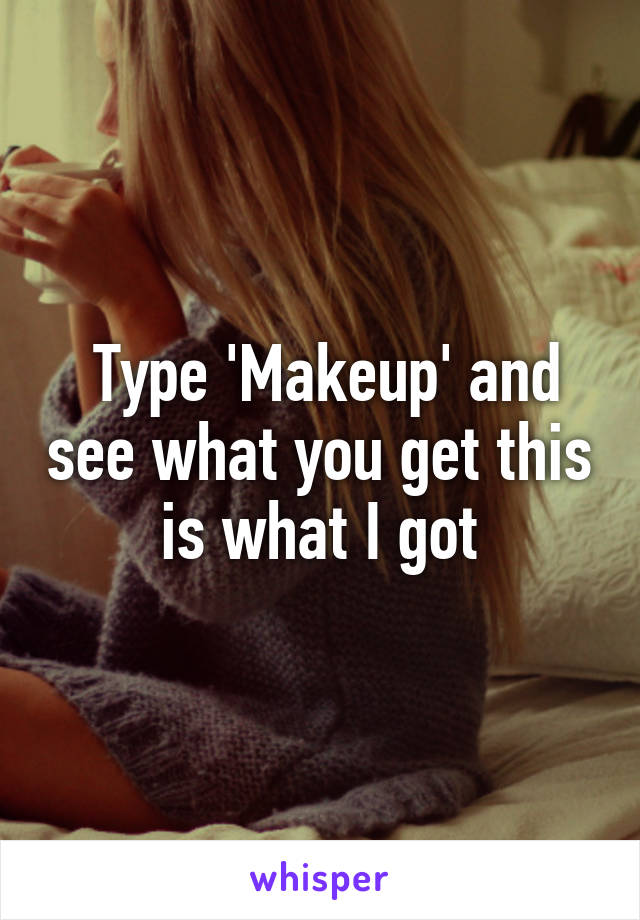  Type 'Makeup' and see what you get this is what I got