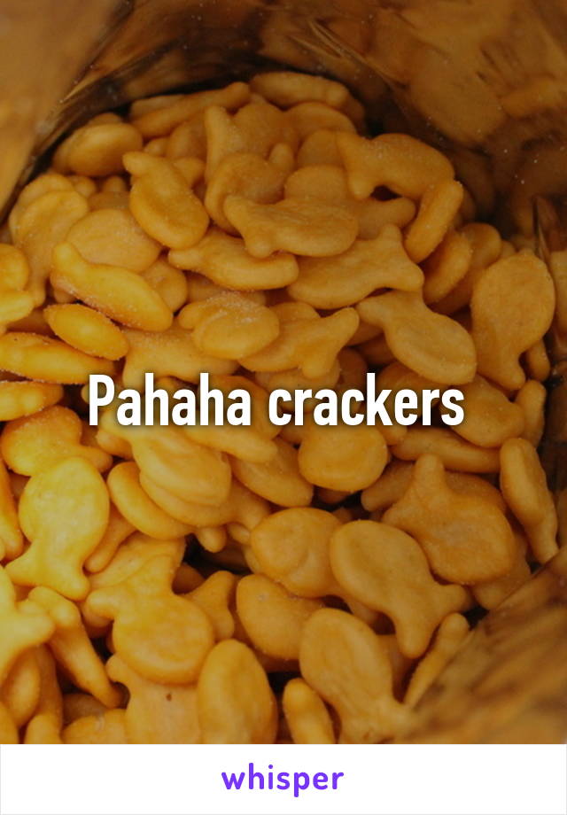 Pahaha crackers 