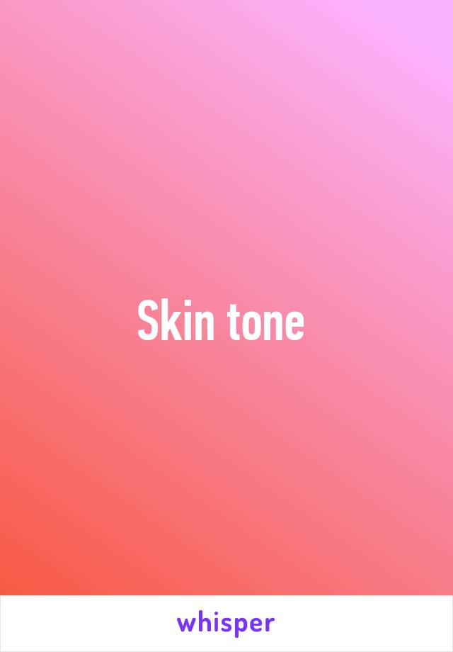 Skin tone 