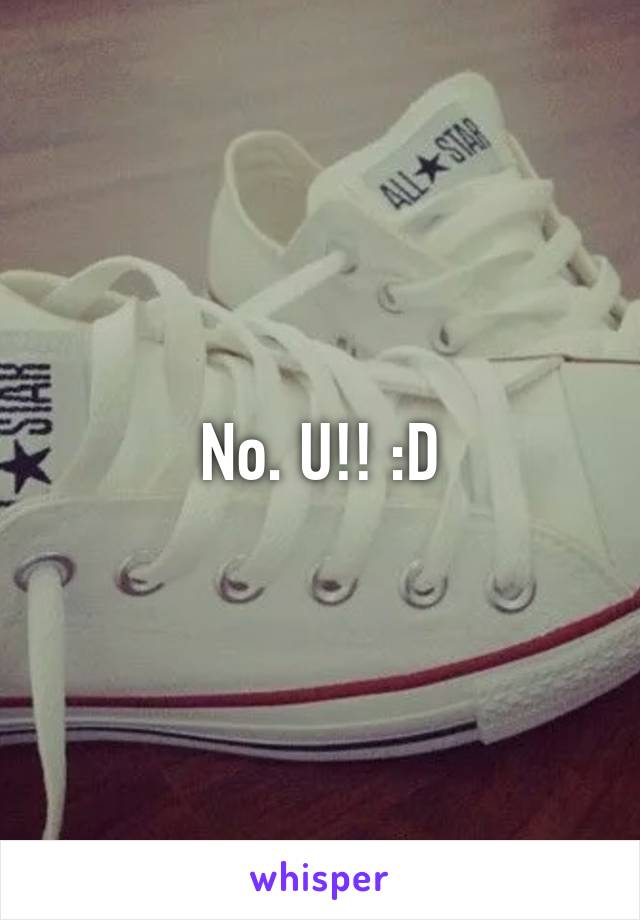 No. U!! :D