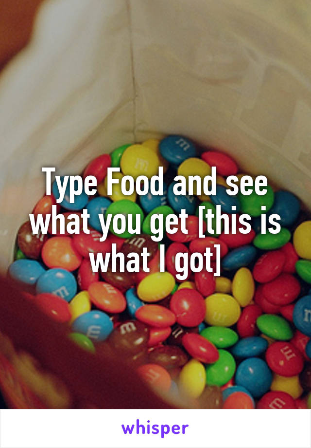 Type Food and see what you get [this is what I got]