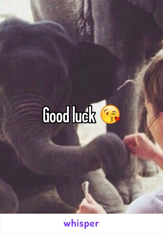 Good luck 😘