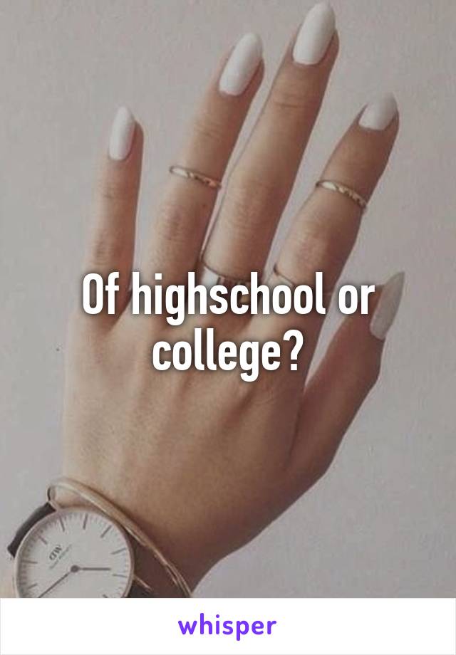 Of highschool or college?