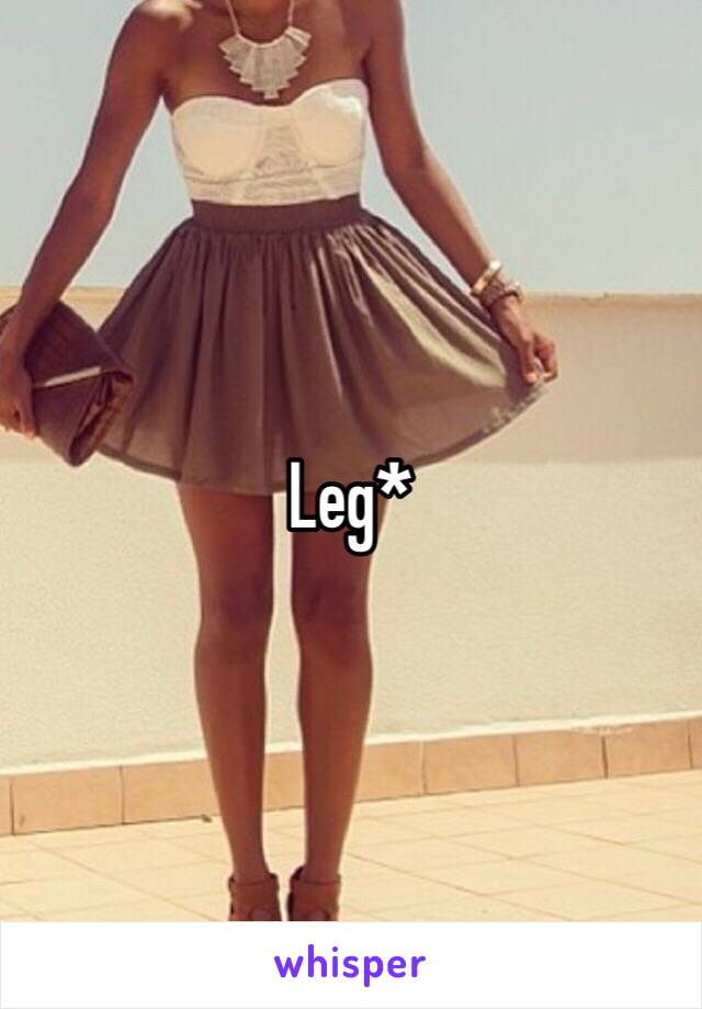 Leg*