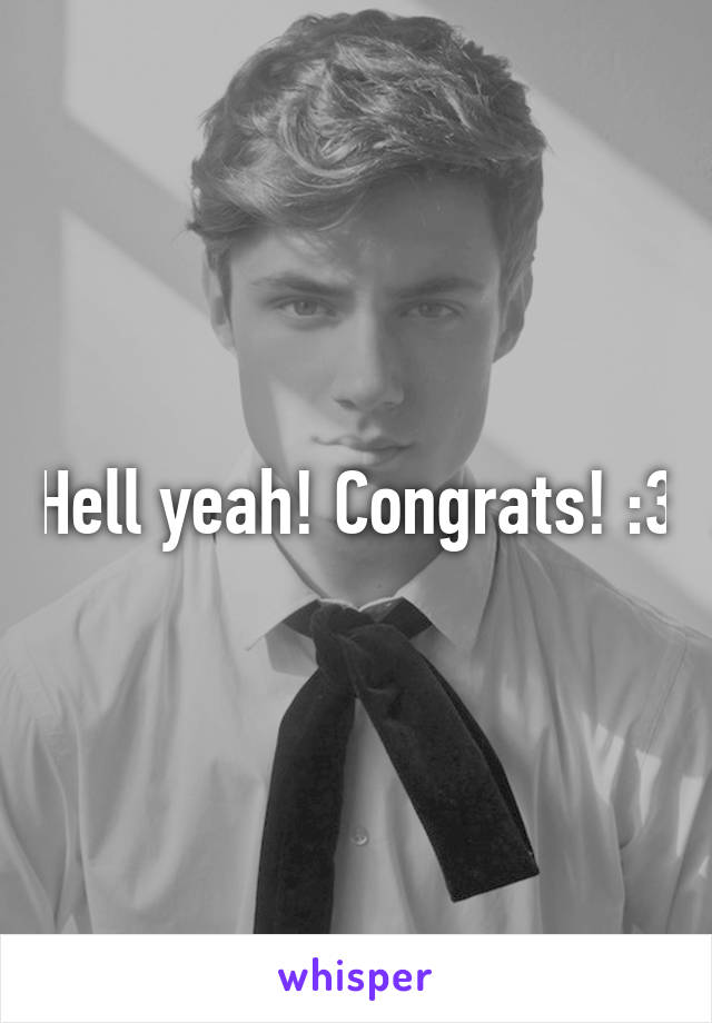 Hell yeah! Congrats! :3