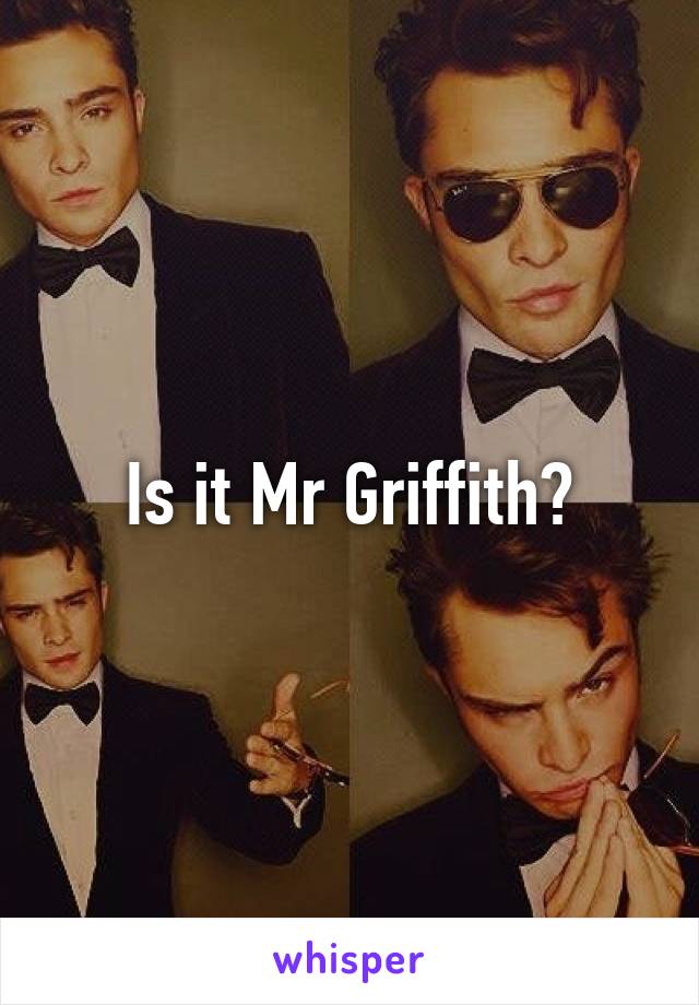 Is it Mr Griffith?