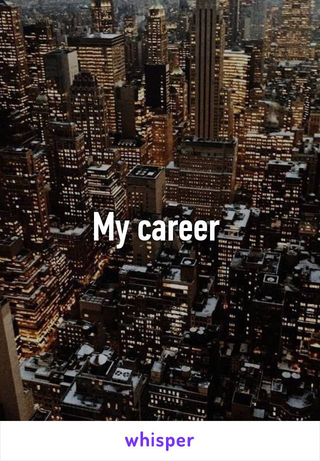 My career 