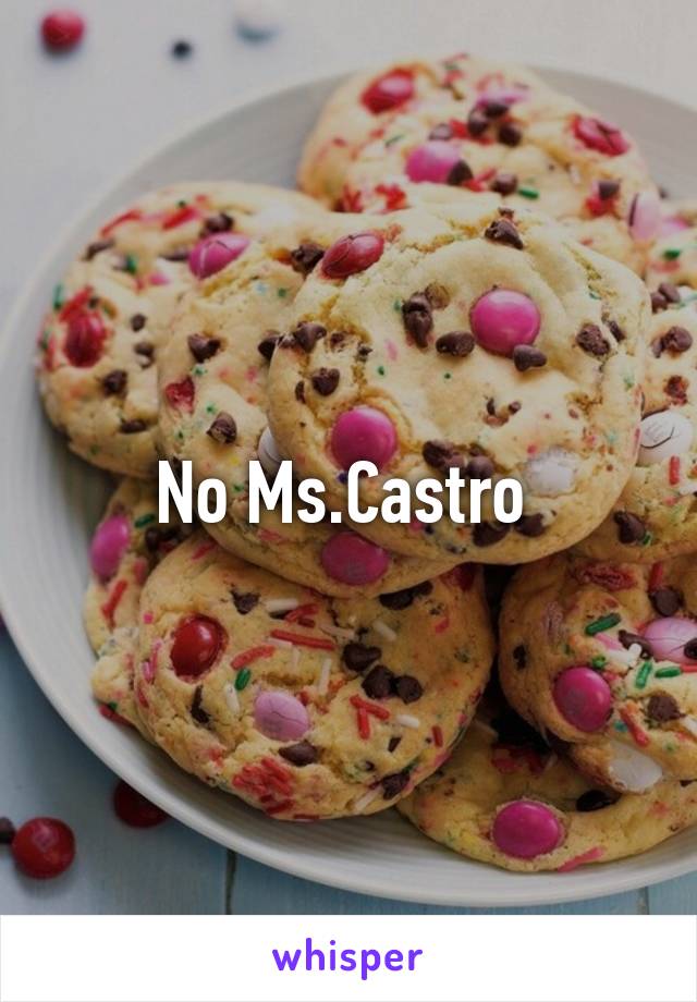 No Ms.Castro 