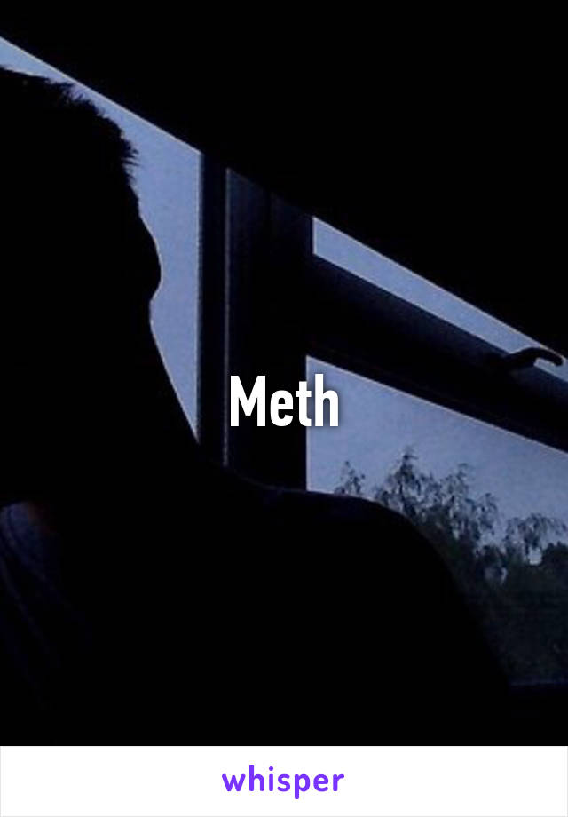 Meth