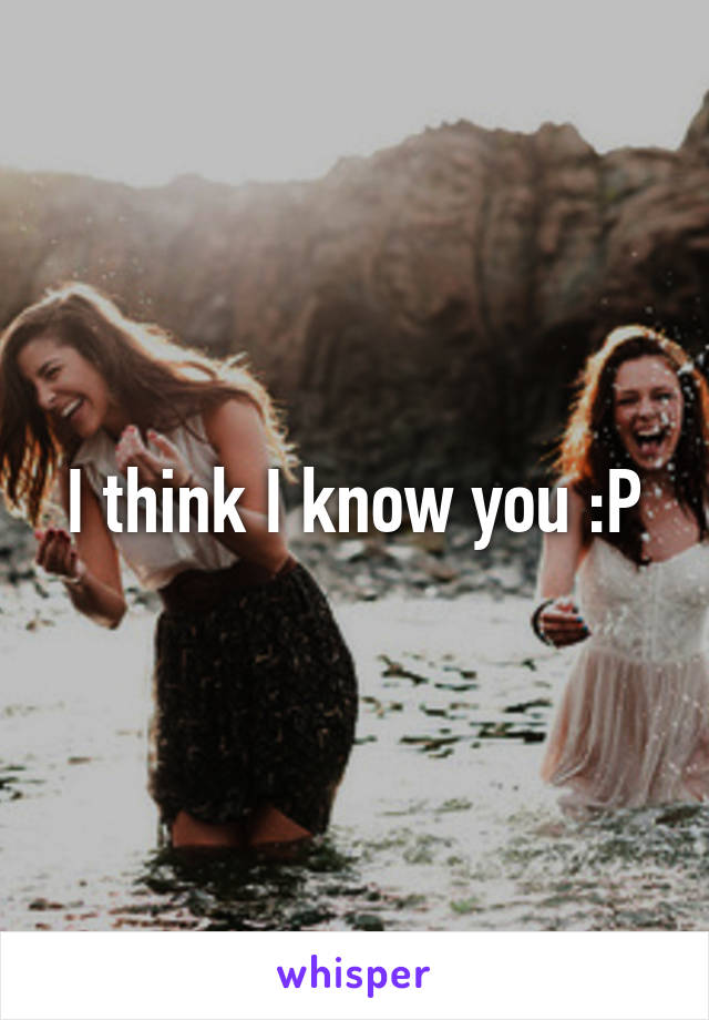 I think I know you :P