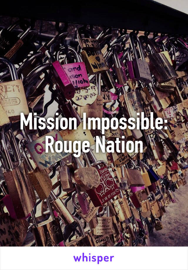 Mission Impossible: Rouge Nation