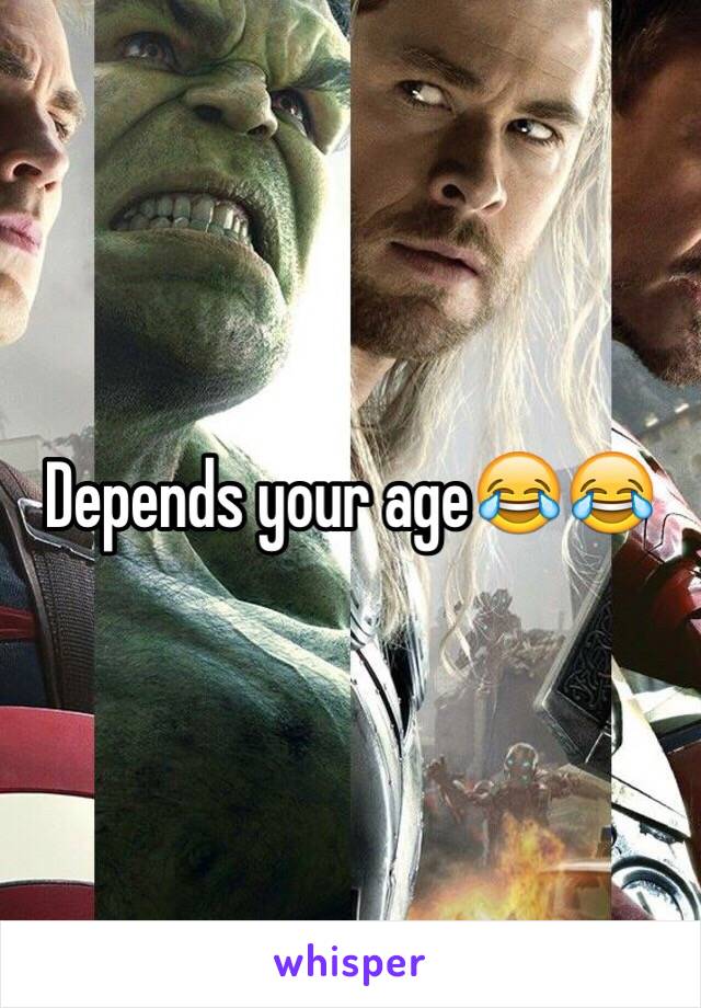 Depends your age😂😂