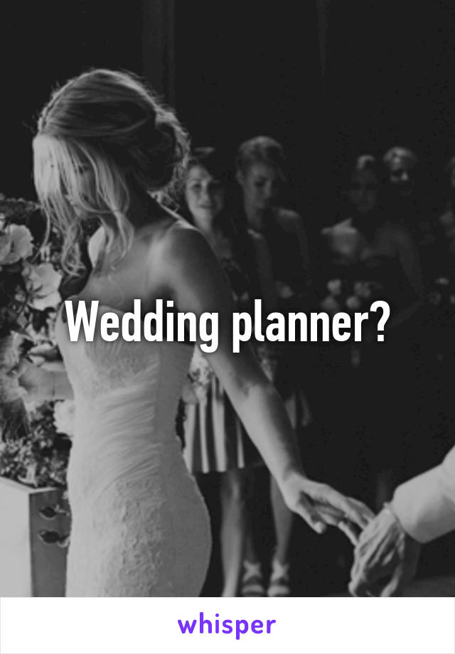 Wedding planner?