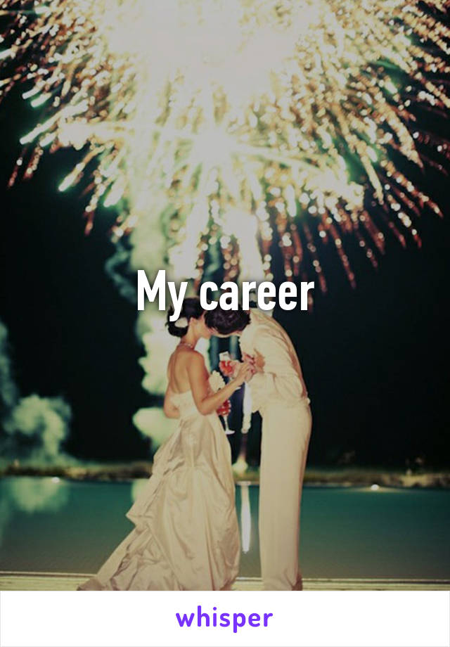 My career
