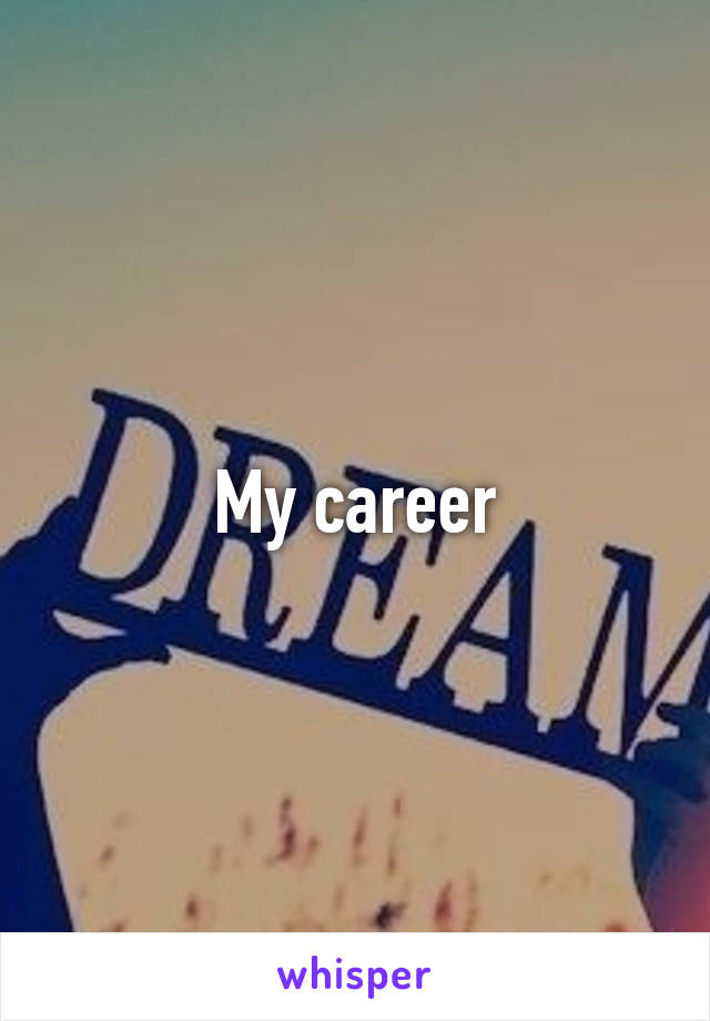 My career