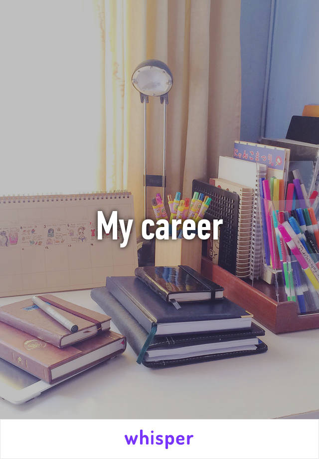 My career