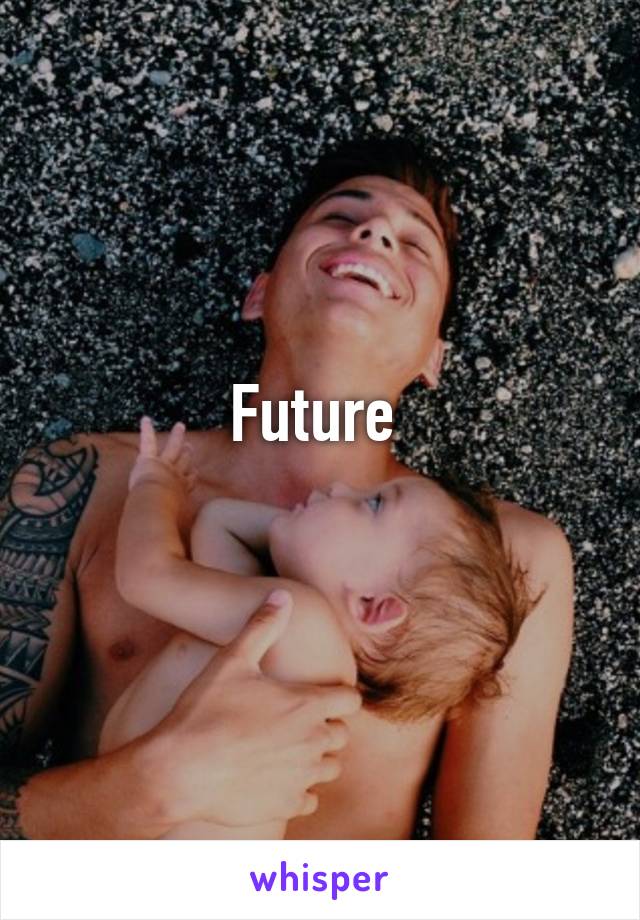 Future 
