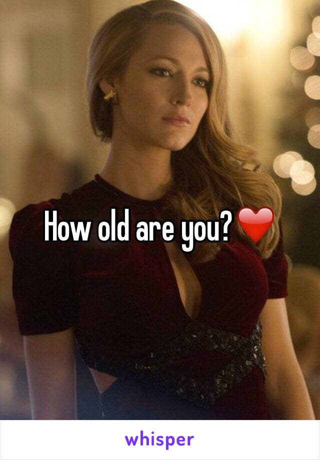 How old are you?❤️