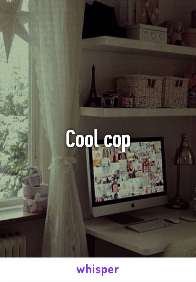 Cool cop