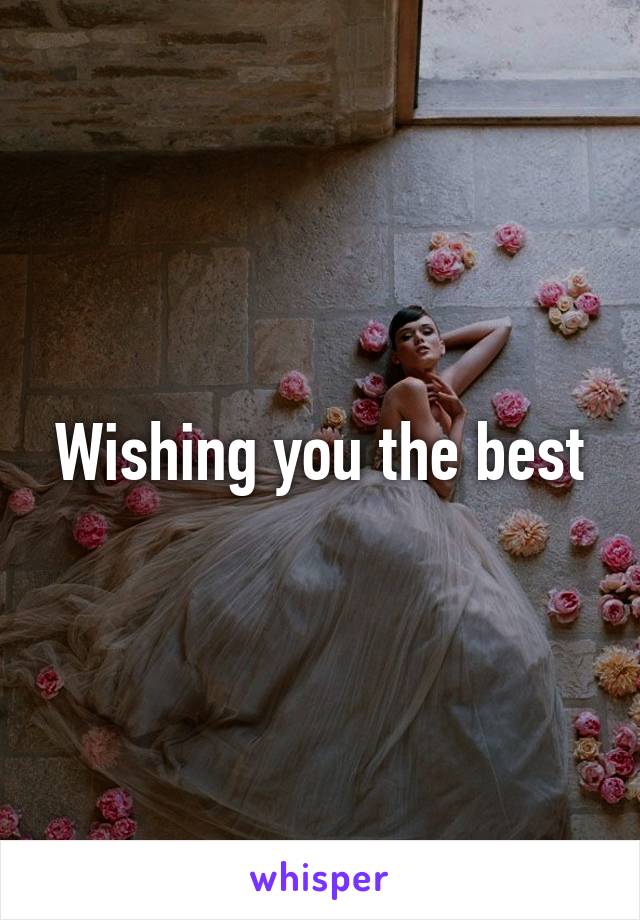 Wishing you the best