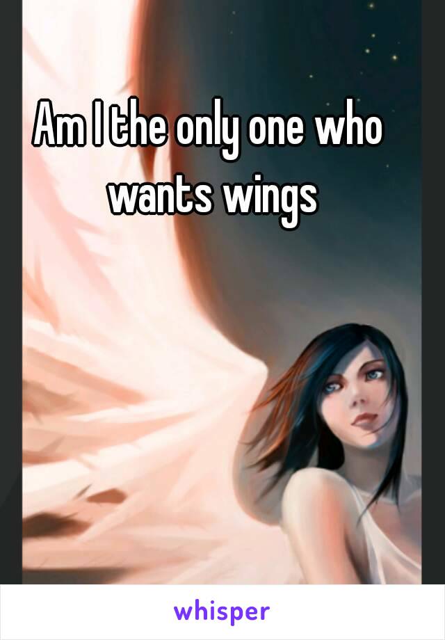 Am I the only one who wants wings