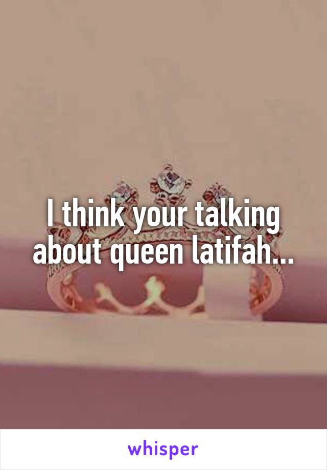 I think your talking about queen latifah...