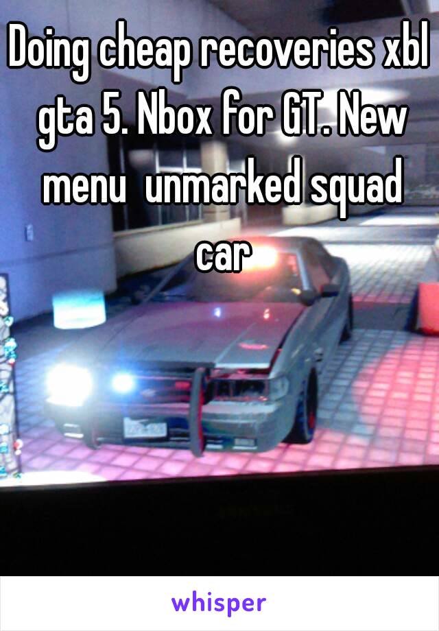 Doing cheap recoveries xbl gta 5. Nbox for GT. New menu  unmarked squad car